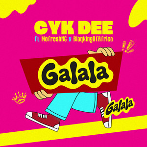Galala by CYK DEE, Mofresh Ng, BlaqkingOfAfrica
