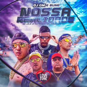 MC Lele JP, MC Marks, MC Joãozinho VT, DJ GM & DJ BUNE - Nossa Realidade