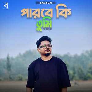 Samz Vai - Parbe Ki Tumi (Slowed 1)