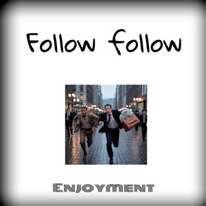 Follow Follow by Enjoyment