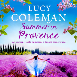 Summer in Provence - The Brand New Feel-Good Romance From Bestseller Lucy Coleman (Unabridged)