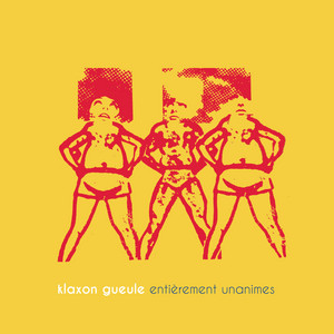 Entièrement unanimes — Klaxon Gueule