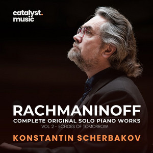 Rachmaninoff: Complete Original Solo Piano Works, Vol. 2 – Echoes