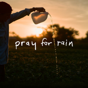Pray for Rain by Andrew Pauls