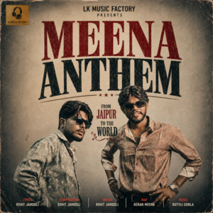 Meena Anthem by Rohit Jamdoli, Keran Meena