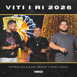 Fatmir Sula, Eri Qerimi & Soni Vogel - VITI I RI 2026