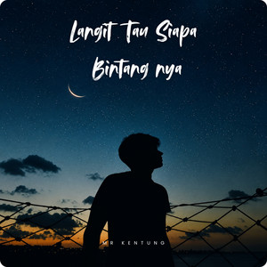 Langit tau siapa bintang nya by Mr Kentung