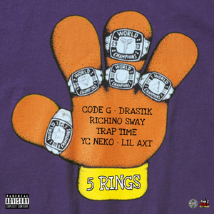 5 Rings by Code G, Drastik, Richino Sway, Trap Time, YC Neko, Lil Axt