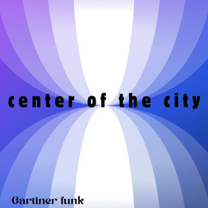 center of the city by Gartiner funk