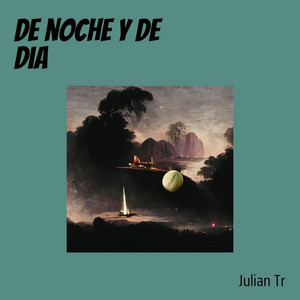 de noche y de dia by JULIAN TR