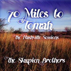 70 Miles to Tomah (The Nashville Sessions) by The Skupien Brothers