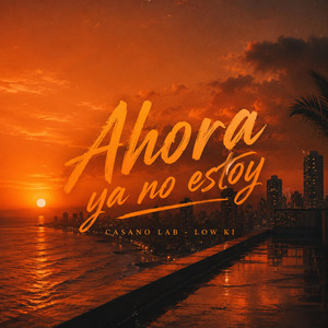 Ahora ya no estoy by Casano Lab