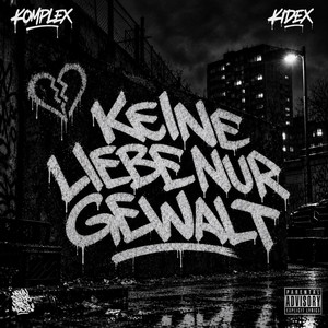 Keine Liebe nur Gewalt by KOMPLEX961, Kidex