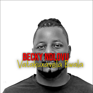 Vatakuxavela Bwala by Becky Ndlovu