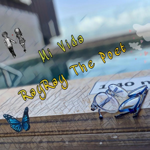 Mi Vida by RayRay The Poet