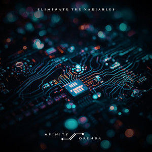 Eliminate The Variables by Mfinity, Orenda