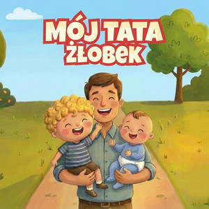 MÓJ TATA, Piosenka na Dzień Taty by tupTU i Przyjaciele