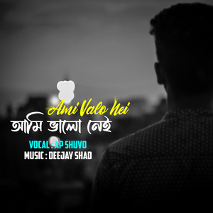 Ami Valo Nei (feat. AP Shuvo)