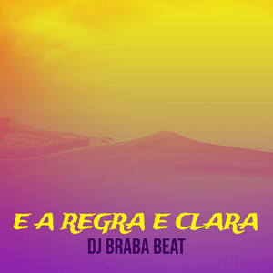 Dj Braba Beat - E a Regra E Clara