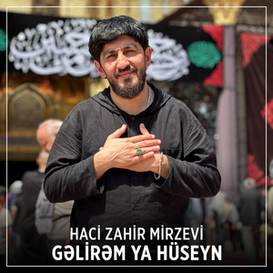 Haci Zahir Mirzevi - Gəlirəm Ya Hüseyn