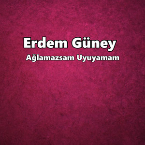 Ağlamazsam Uyuyamam