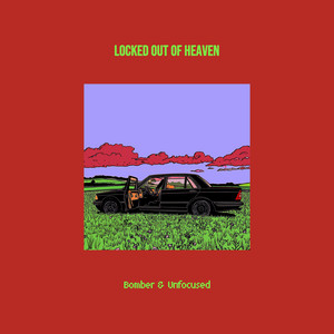 Locked Out of Heaven by Bomber, Unfocused