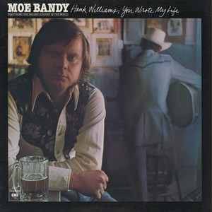 Hank Williams, You Wrote My Life by Moe Bandy