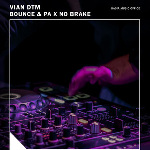 Bounce & Pa x No Brake by Vian DTM