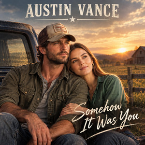 Somehow It Was You by Austin Vance