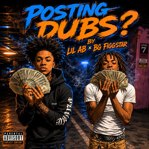Posting Dubs? by Lil AB, BG Figgstar