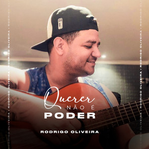 Rodrigo Oliveira - Querer Não É Poder