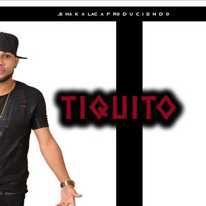 TIQUITO by shakalaca produciendo