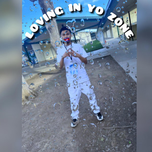 Loving In Yo Zone by Lil siyion