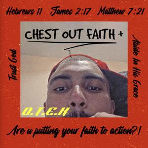 Chest Out Faith by O.T.E.K