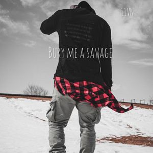 Bury Me A Savage by 11vn