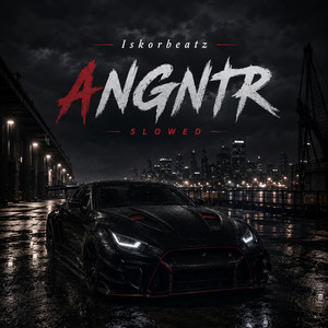 ANGNTR - Slowed by İskorbeatz