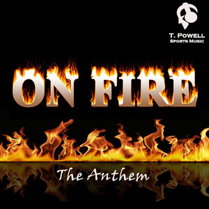 T. Powell - On Fire (The Anthem)