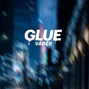 Glue by Vader the Villin