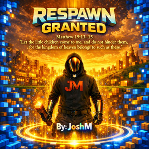 Respawn GRANTED by JoshM