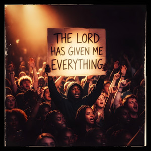 the lord has given me everything by Lastbornson