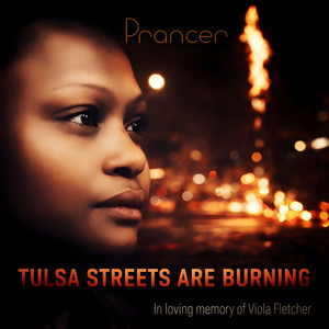 Tulsa streets are burning (in loving memory of Viola Fletcher) by Prancer
