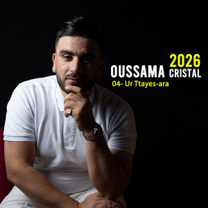 Oussama Cristal - Ur Ttayes-Ara