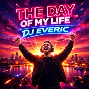 The day of my life by DJ EVERIC