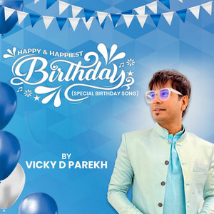 Vicky D Parekh - Happy and Happiest Birthday (Special Birthday Song)