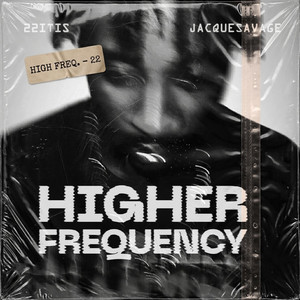 HIGHER FREQUENCY by 22itis, Jacquesavage