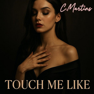 Touch me like