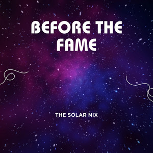 Before the Fame by The solar NIX
