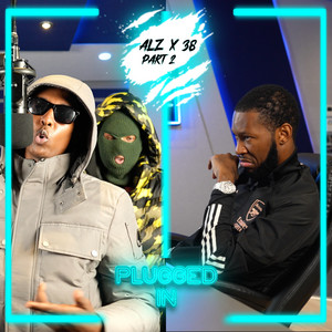 Alz X 38 x Fumez The Engineer - Plugged In, Pt. 2 by Fumez The Engineer, Alz X 38