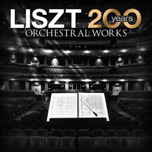 Liszt - 200 Years Celebration: Orchestral Works album