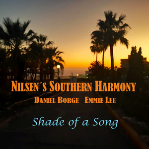 Shade of a Song by Nilsen's Southern Harmony, Daniel Borge, Emmie Lee